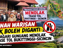 Tanah Warisan tak Boleh Diganti:  Nagari Gunung Menolak Trase Tol Bukittinggi-Sicincin